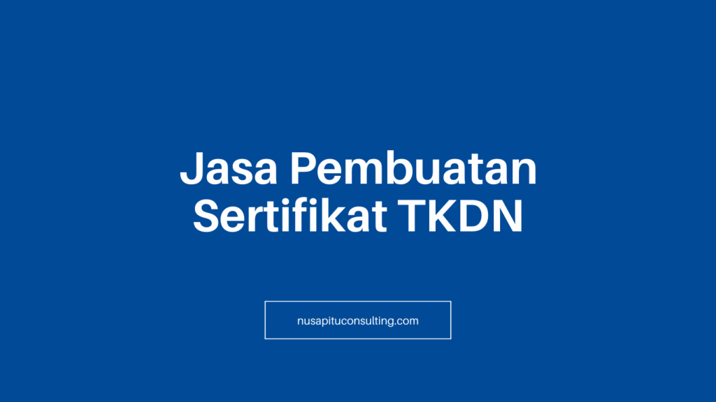 Jasa Pembuatan Sertifikat TKDN